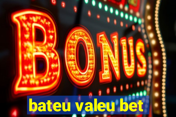 bateu valeu bet